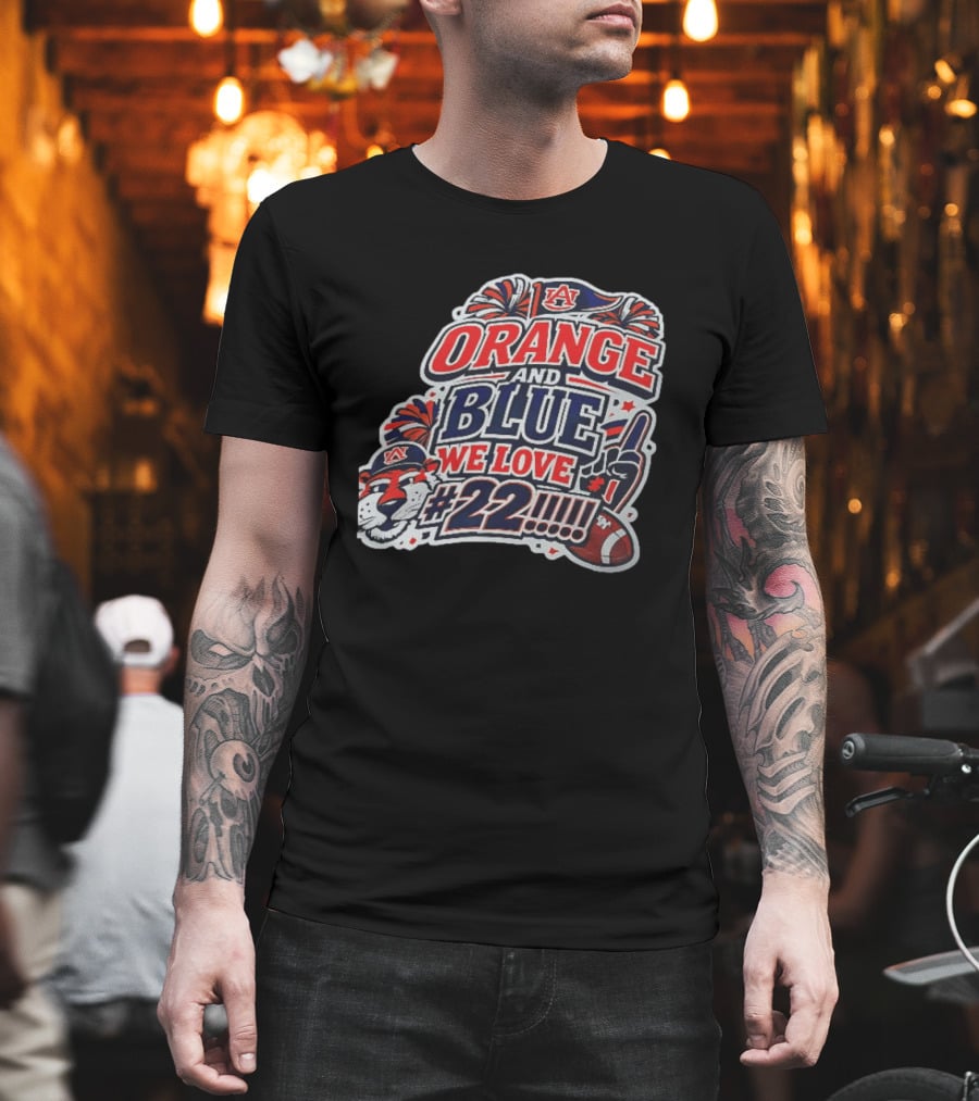 Auburn Tigers ORANGE AND BLUE WE LOVE #22 Football Fan Cheers T-Shirt