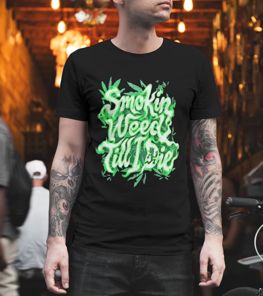 Smokin Weed Till I Die Cannabis Marijuana Leaf Glow T-Shirt