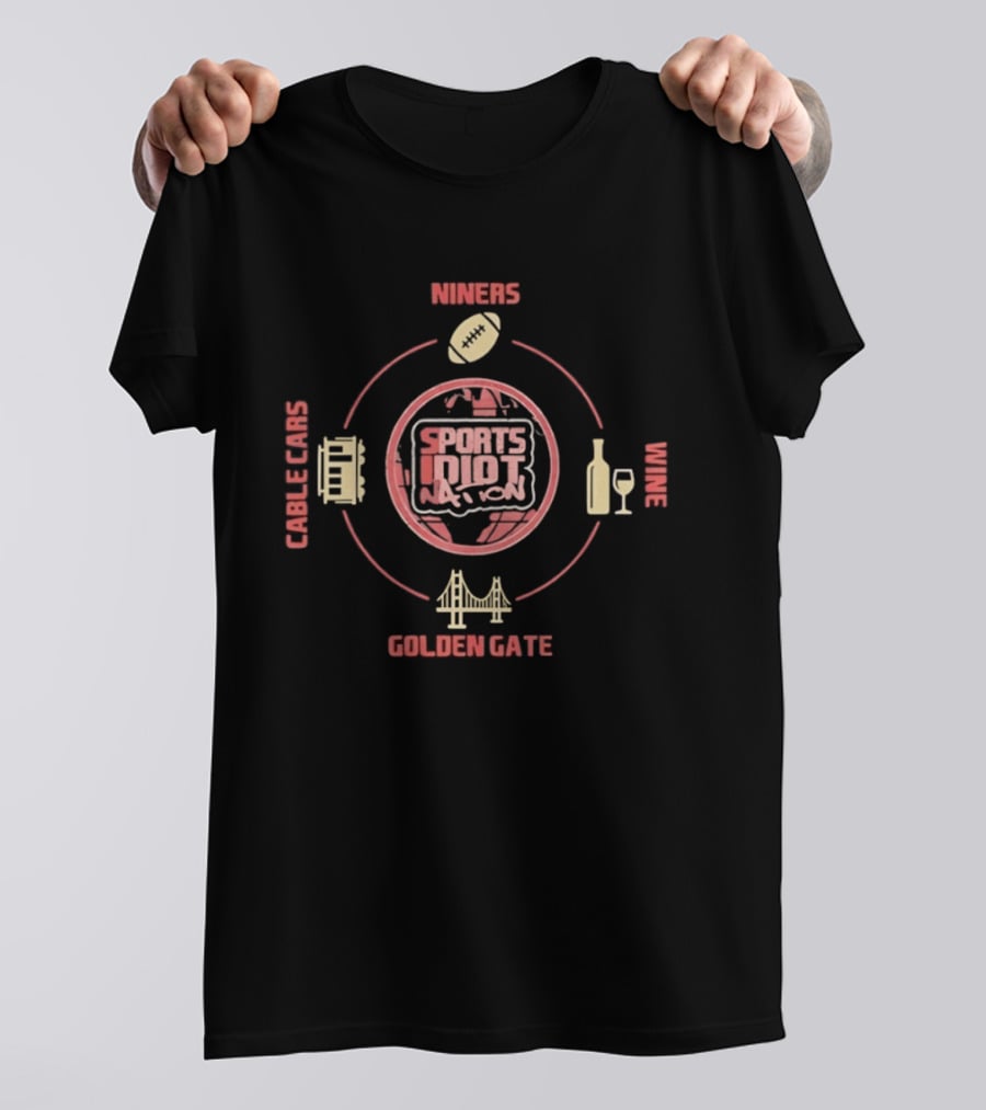 Niners Sports Idiot Nation Cable Cars Wine Golden Gate T-Shirt