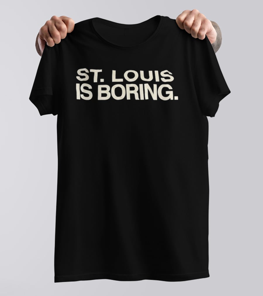 St Louis Is Boring Missouri City Pride T-Shirt