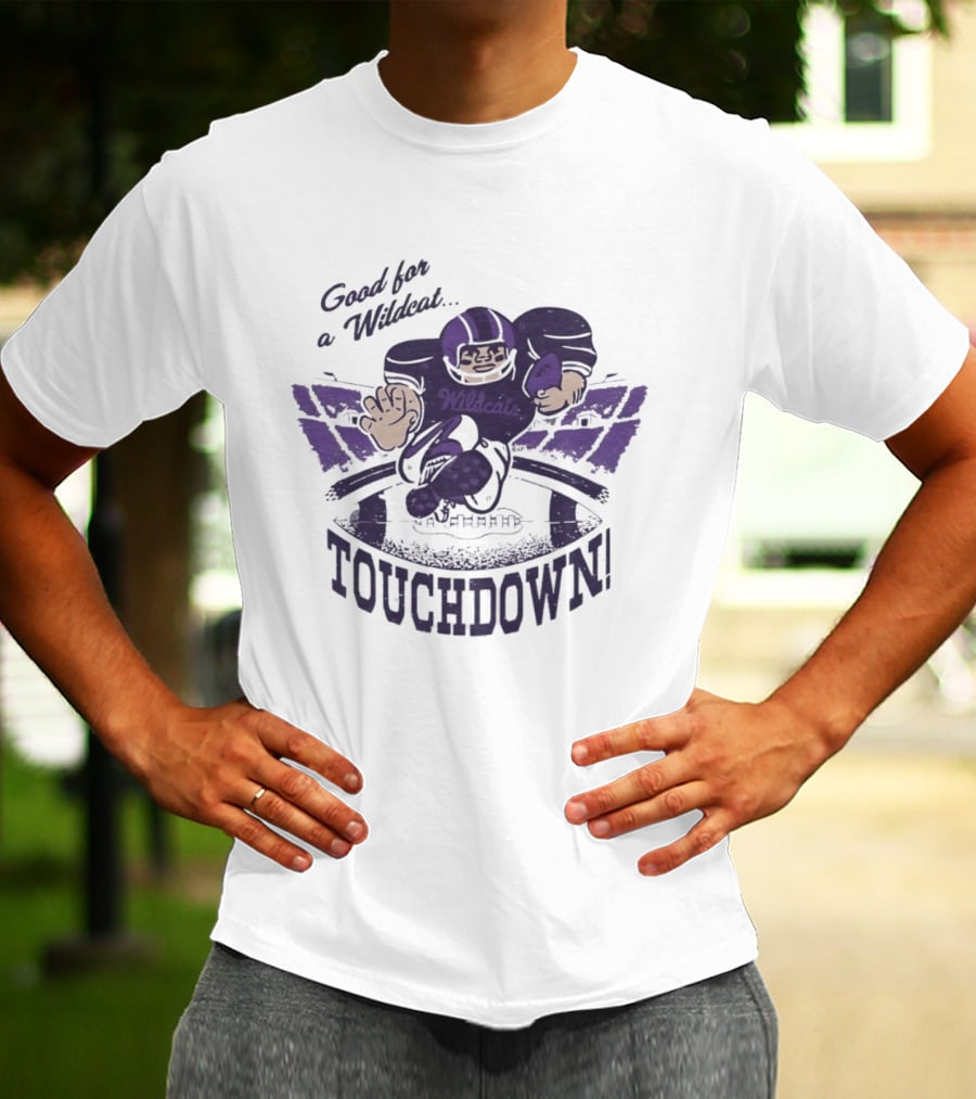 Good For A Wildcat Wildcats Touchdown Football T-Shirt