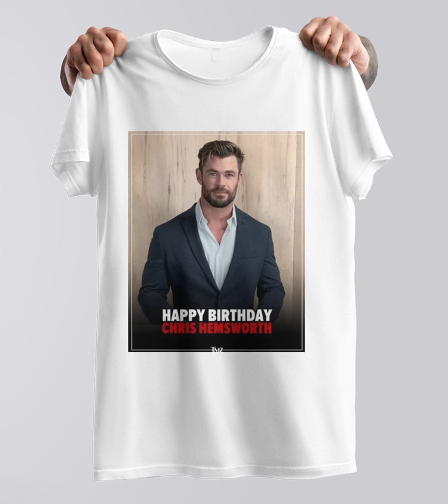 Happy Birthday Chris Hemsworth TMZ T-Shirt