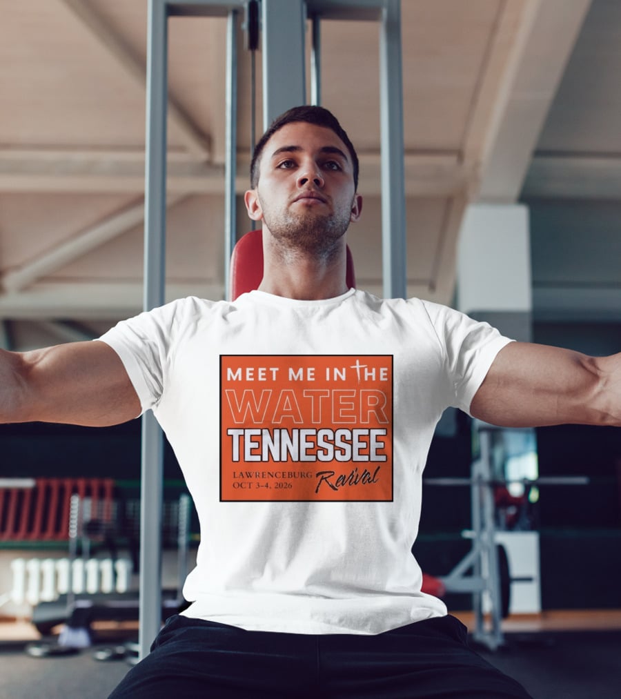 Meet Me In The Water Tennessee Lawrenceburg Revival Oct 3 4 2026 T-Shirt