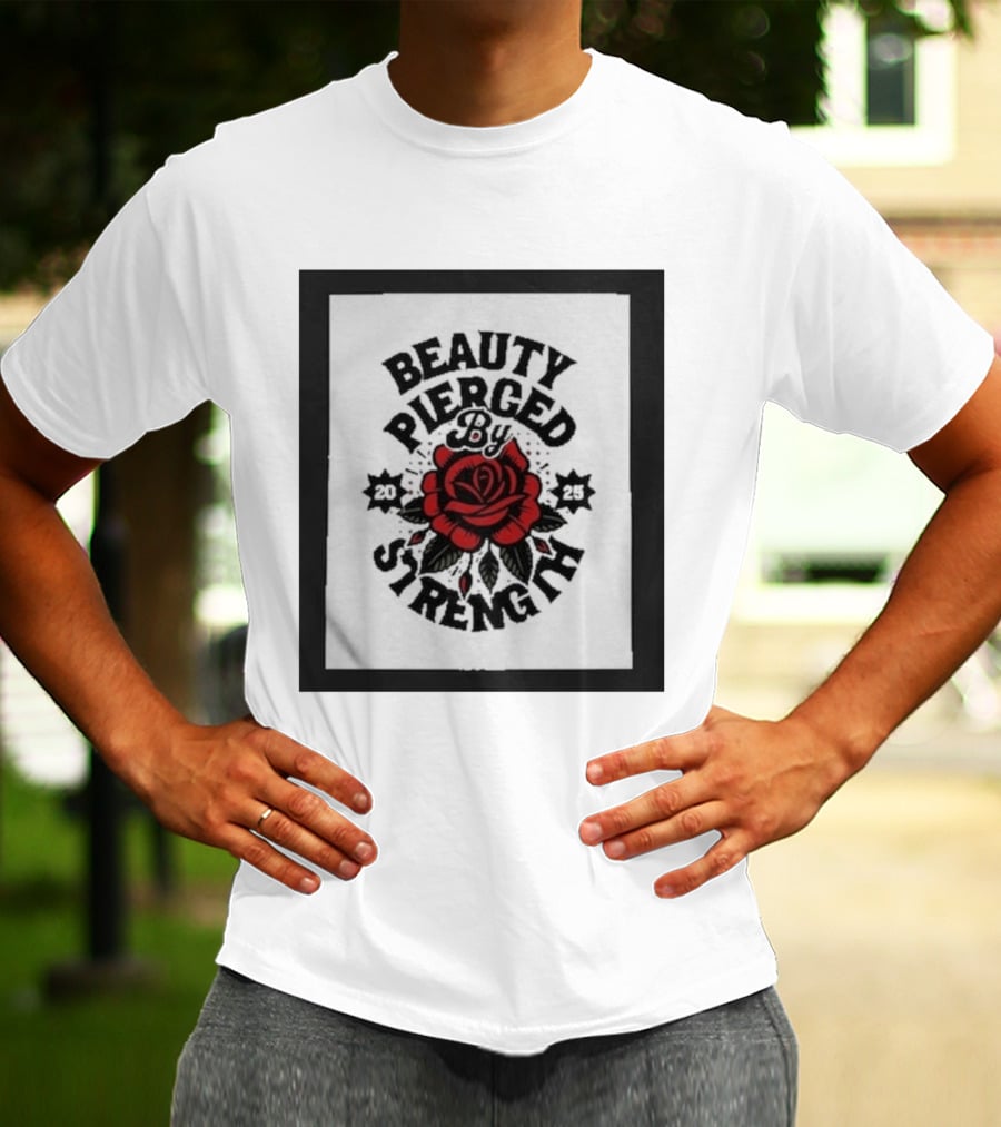 Beauty Pierced By Strength Red Rose 2025 T-Shirt