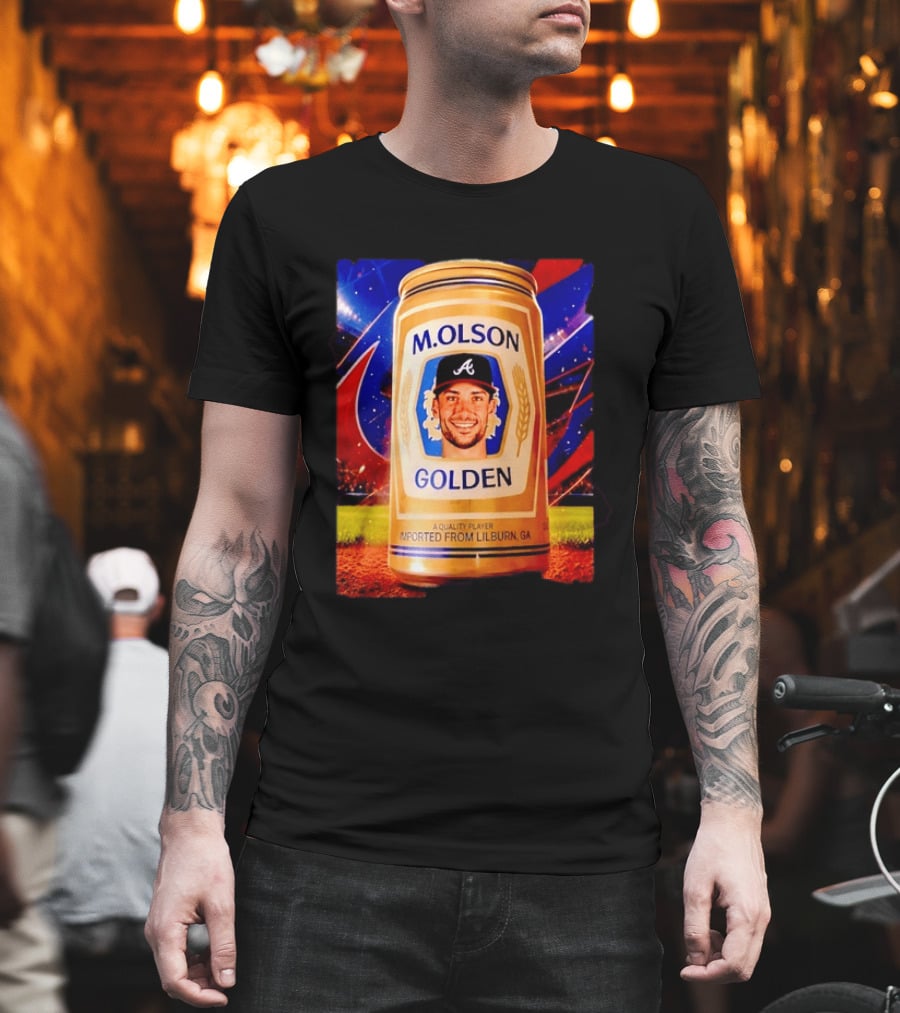 M Olson Atlanta Braves Golden Quality Player Imported From Lilburn GA T-Shirt