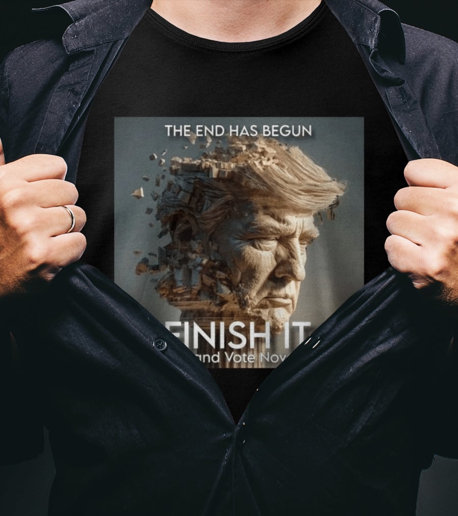 The End Has Begun Finish It Register And Vote November 3 T-Shirt