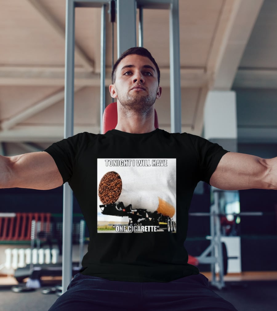 Tonight I Will Have One Cigarette Humor Truck Carrying Oversized Cigarette T-Shirt