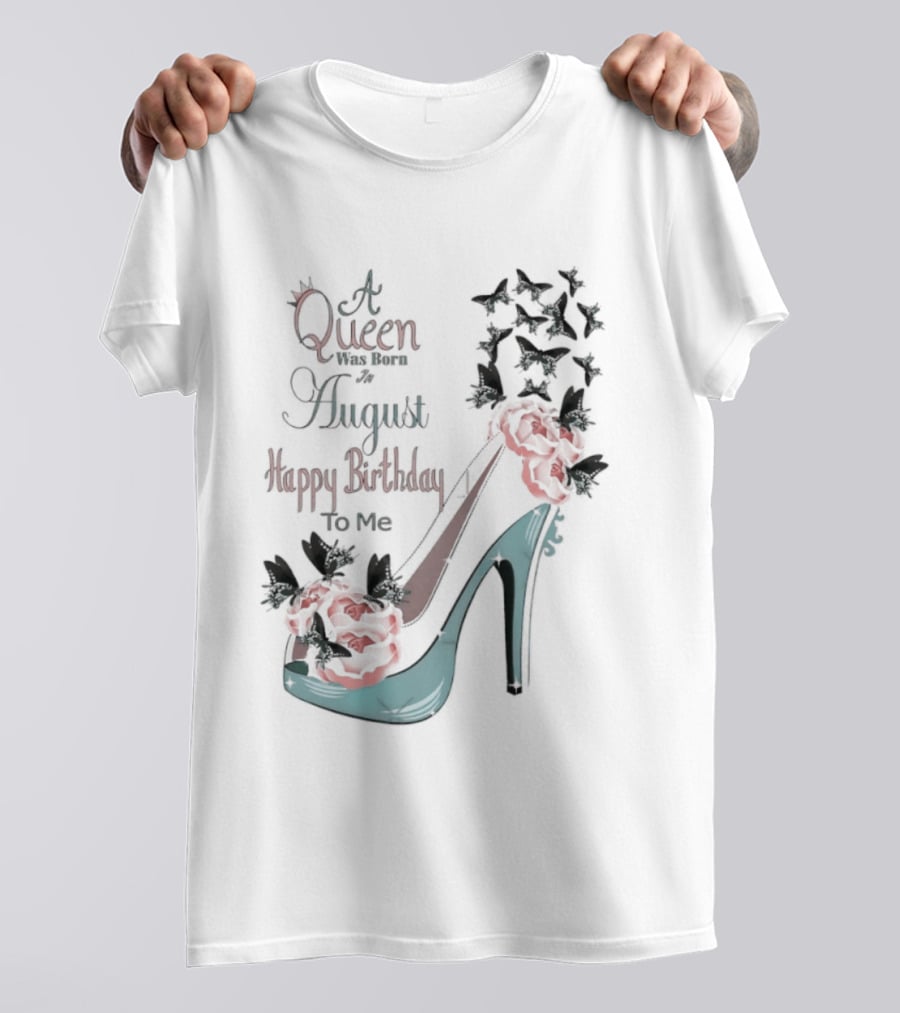 A Queen Was Born In August Happy Birthday To Me Red Floral Heel T-Shirt
