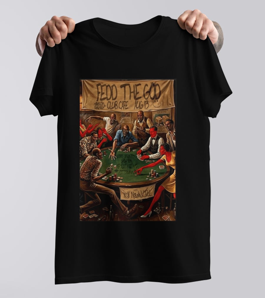 Fedd The God Club Cafe Event August 13 Taylor Gang Pittsburgh PA Poker Night T-Shirt