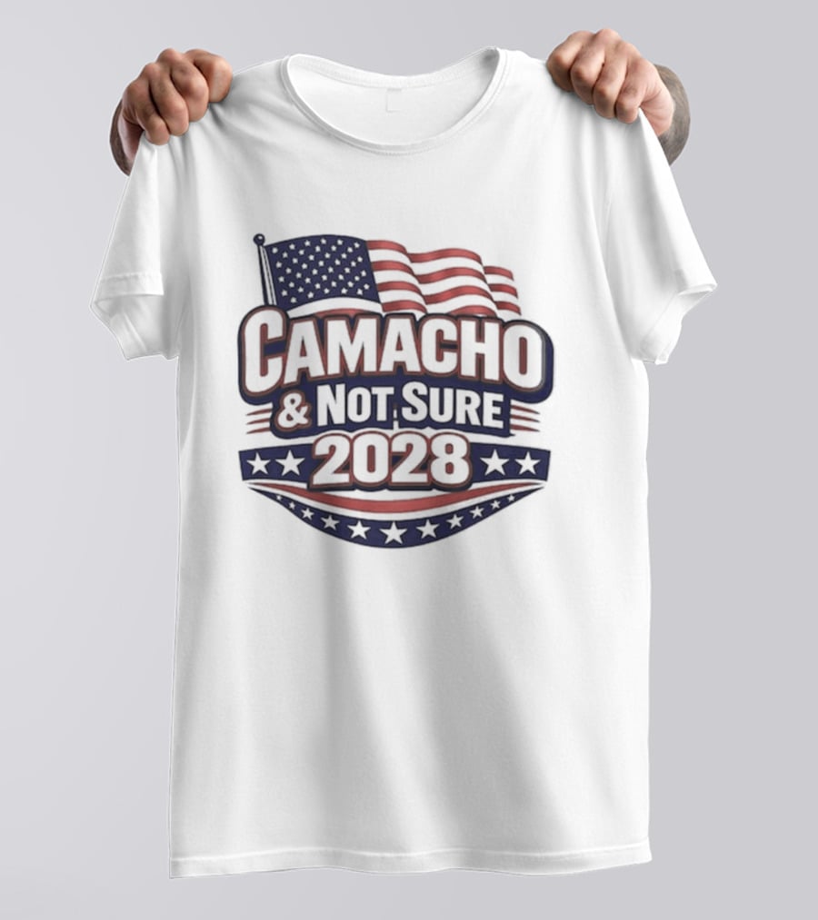 Camacho & Not Sure 2028 American Flag Election Campaign T-Shirt