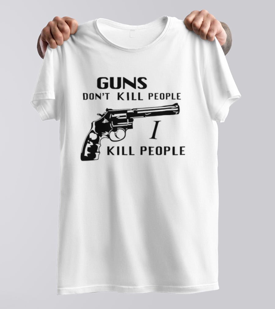 Guns Don't Kill People I Kill People Revolver T-Shirt