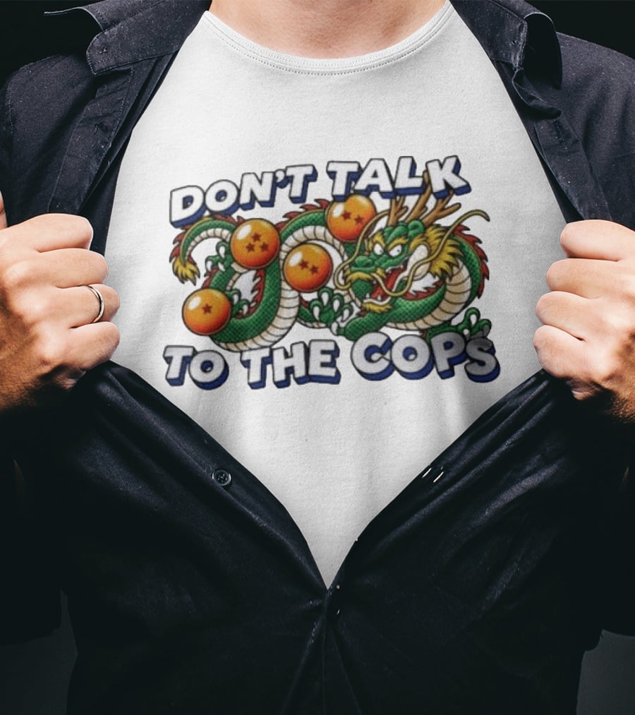 Dragon Ball Z Shenron Don't Talk To The Cops T-Shirt