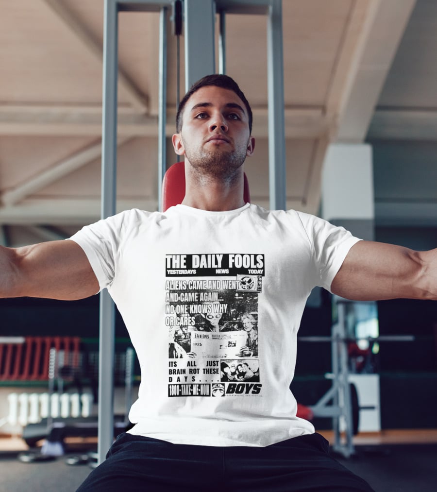 The Daily Fools Aliens Came And Went No One Knows Why Yesterday's News Today's News T-Shirt