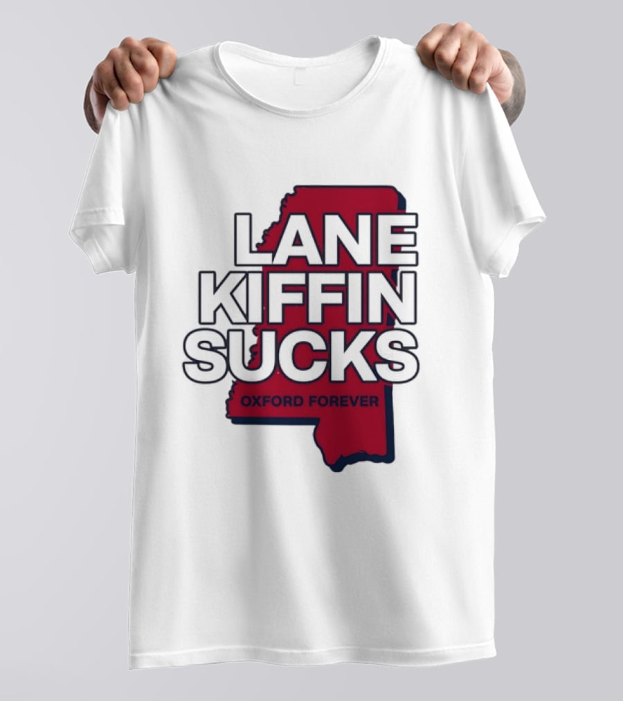 Lane Kiffin Sucks Oxford Forever Ole Miss Rebels Mississippi T-Shirt