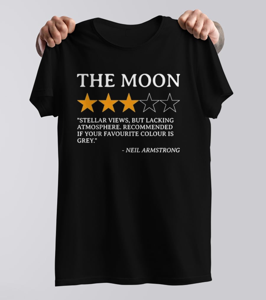 Neil Armstrong The Moon Review Stellar Views But Lacking Atmosphere Recommended If Your Favourite Colour Is Grey T-Shirt