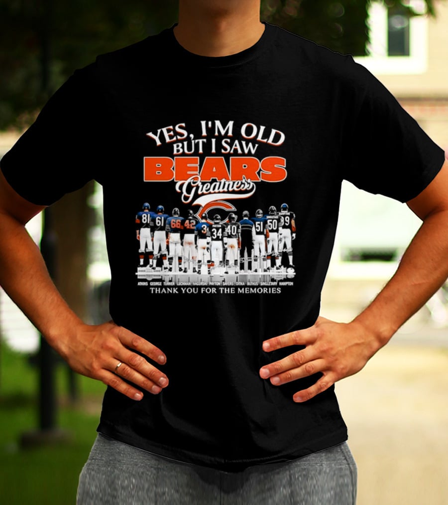 Yes I'm Old But I Saw Bears Greatness Thank You For The Memories T-Shirt