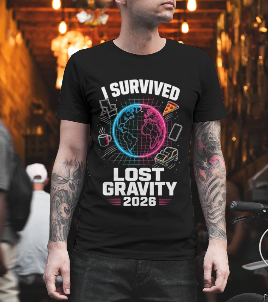 Survived Lost Gravity 2026 Earth Pizza Coffee Phone Car T-Shirt