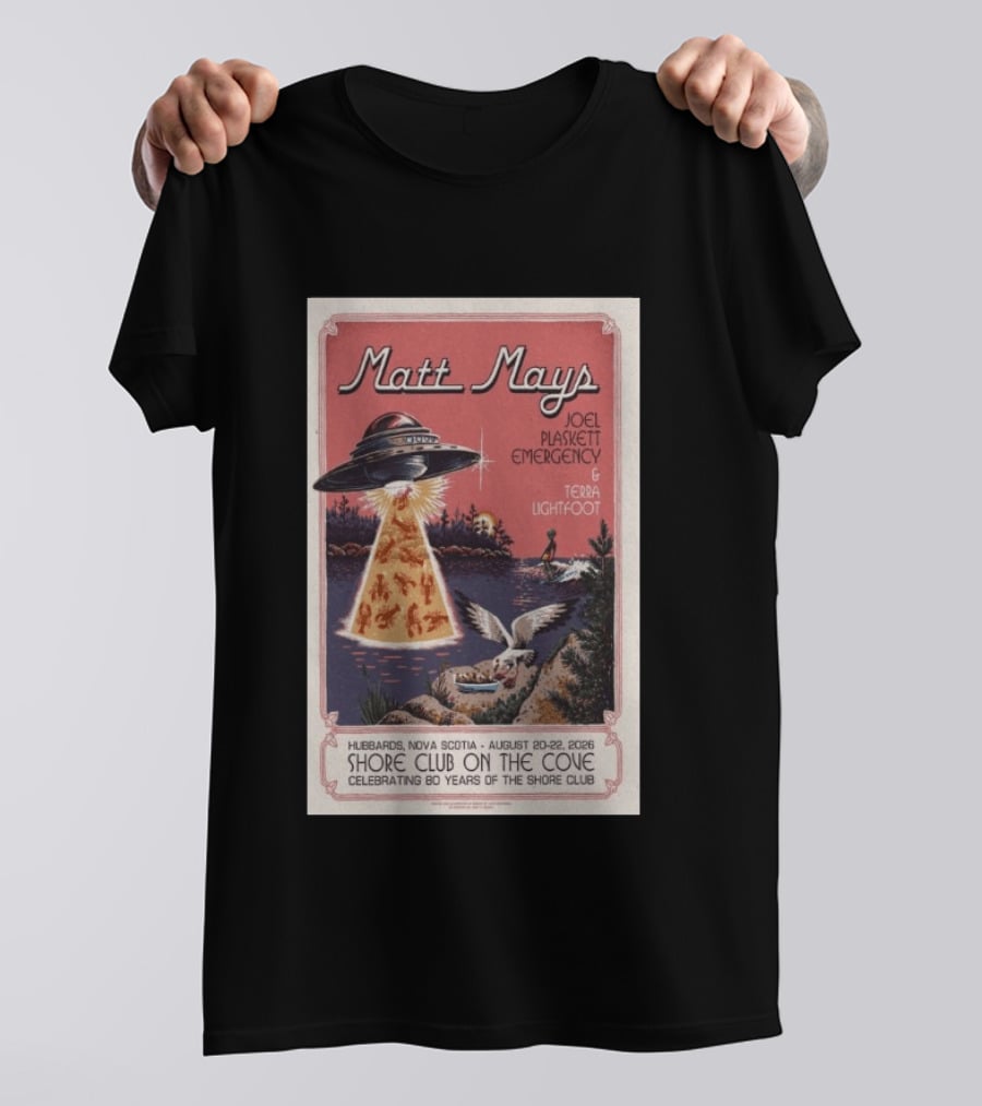 Matt Mays Joel Plaskett Emergency Terra Lightfoot Hubbard Nova Scotia Aug 20 22 2026 Shore Club On The Cove Celebrating 80 Years T-Shirt