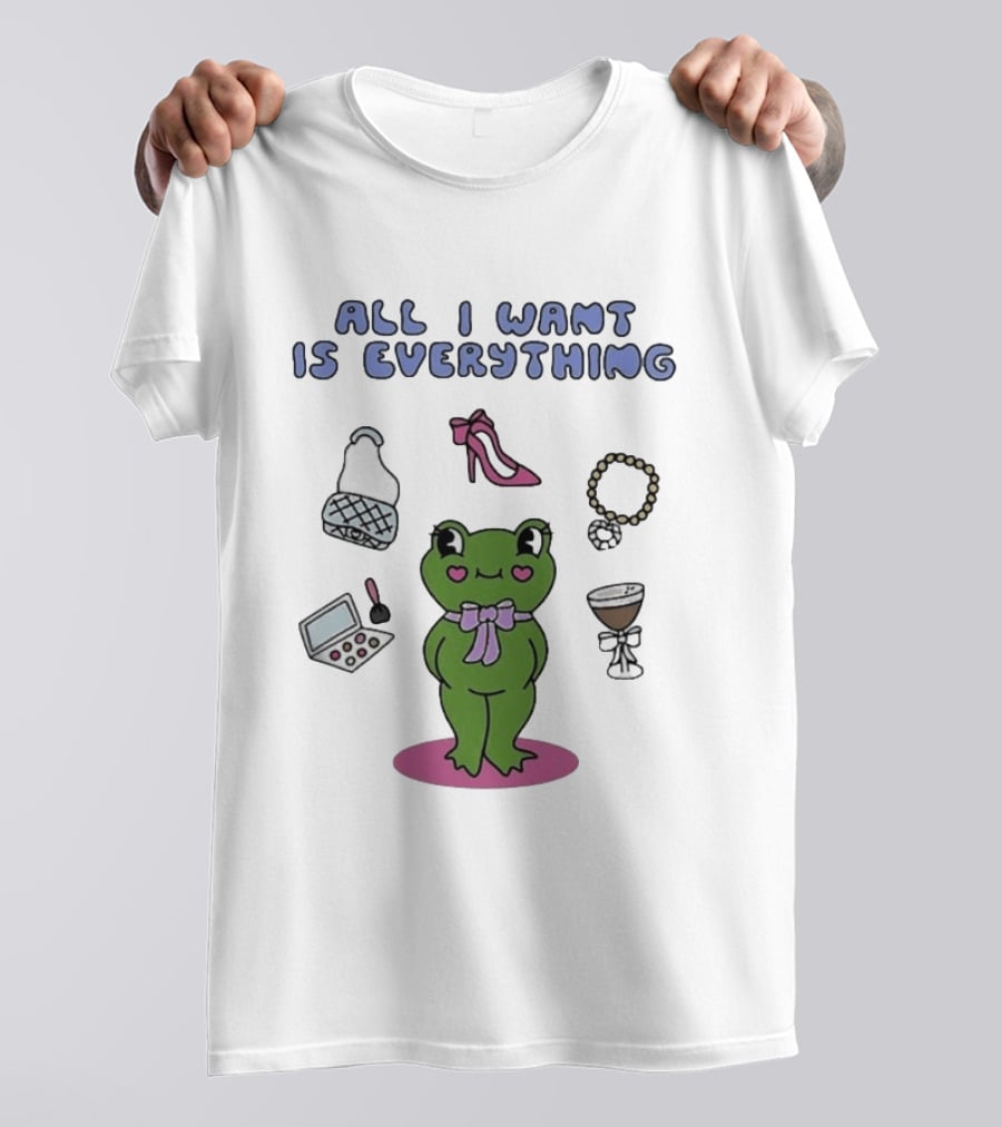All I Want Is Everything Frog With Fashion Accessories And Makeup T-Shirt