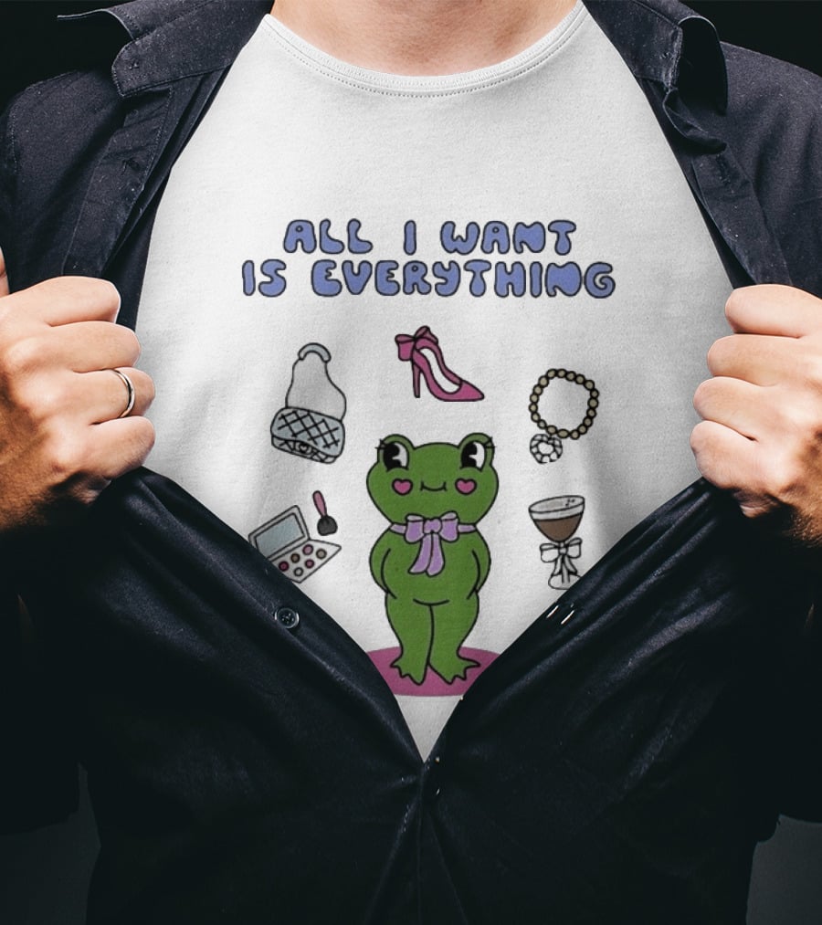 All I Want Is Everything Frog With Fashion Accessories And Makeup T-Shirt