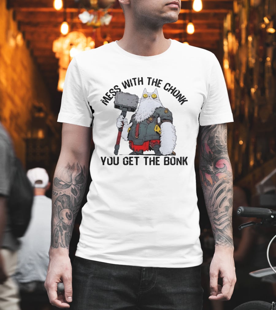 Mess With The Chonk You Get The Bonk Cat Warrior Hammer Armor T-Shirt