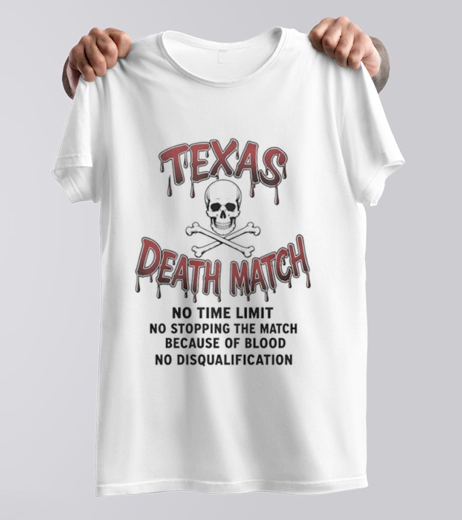 Texas Death Match No Time Limit No Disqualification T-Shirt