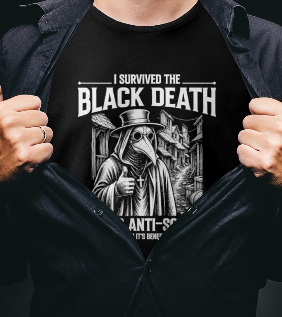 I Survived The Black Death Being Anti Social Has Its Benefits Plague Doctor T-Shirt