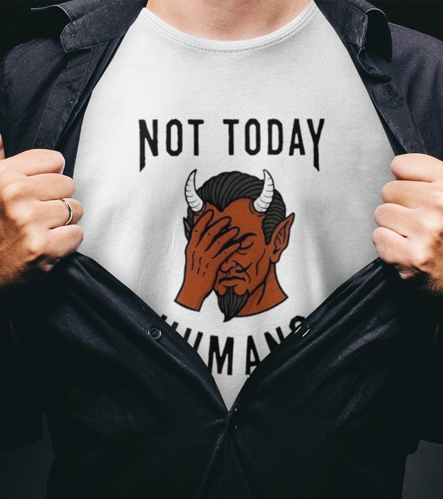 Not Today Humans Devil Facepalm Sarcastic Humor T-Shirt