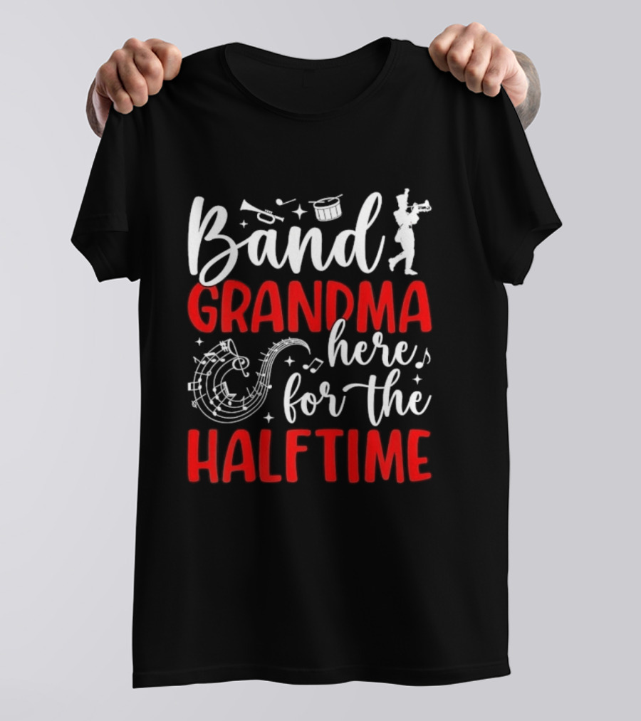 Band Grandma Here For The Halftime T-Shirt