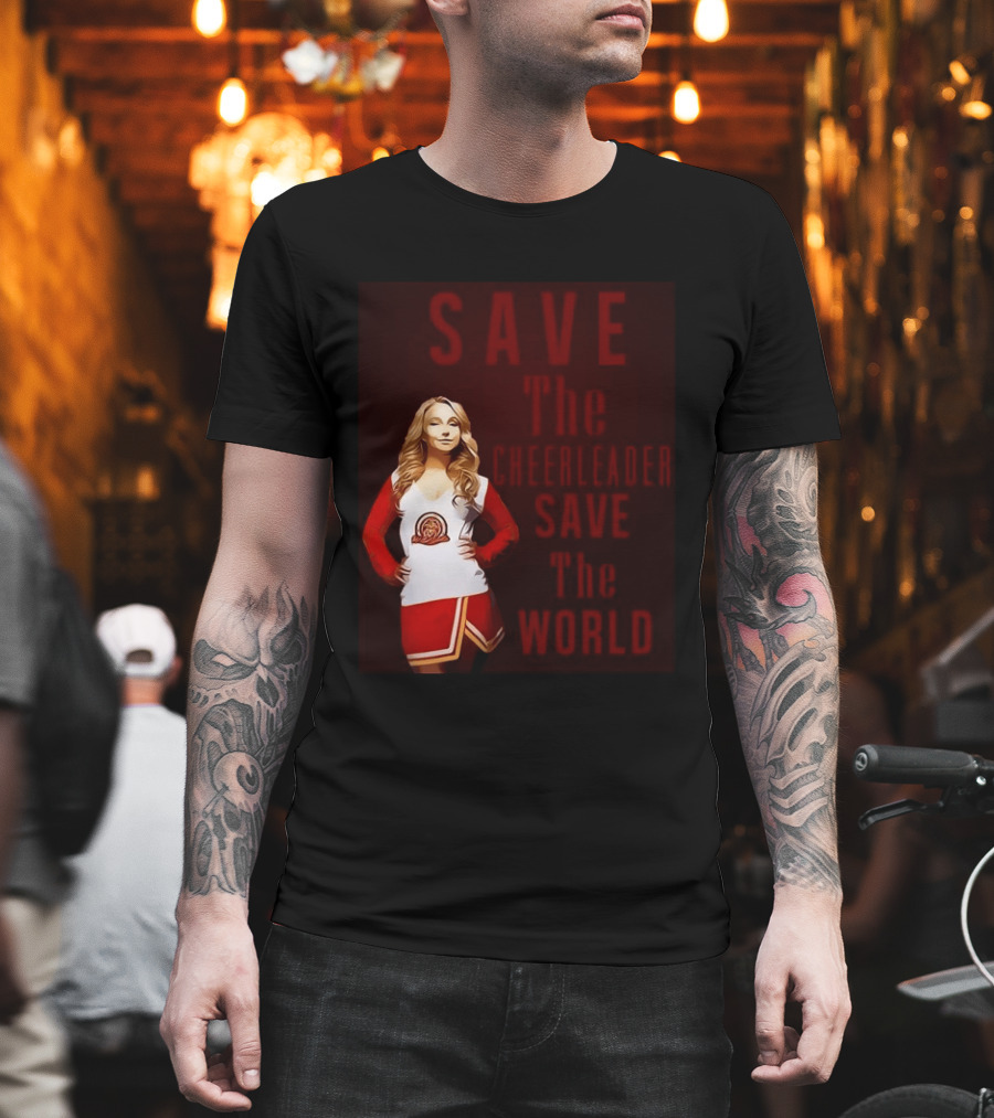 Save The Cheerleader Save The World T-Shirt