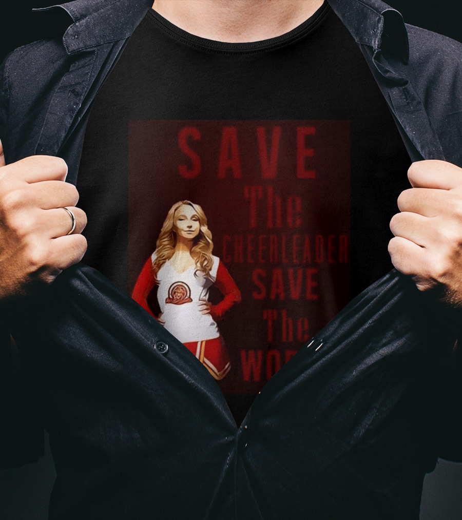 Save The Cheerleader Save The World T-Shirt