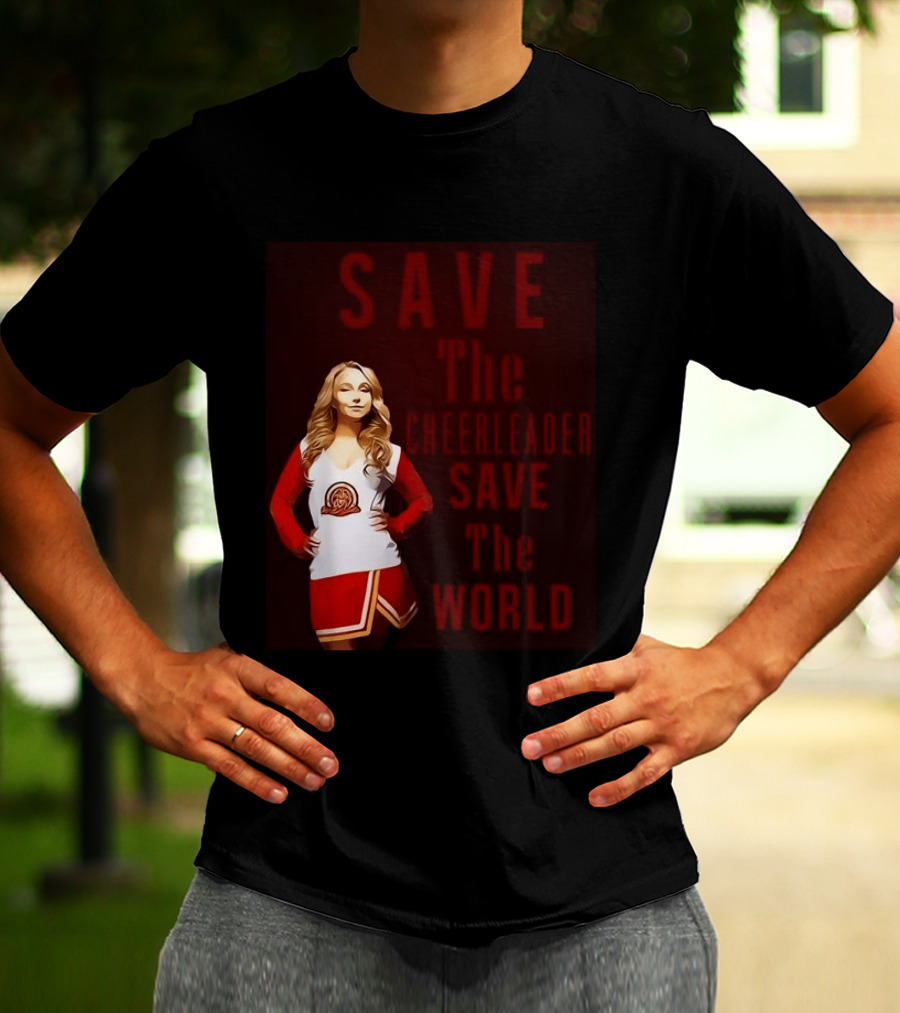 Save The Cheerleader Save The World T-Shirt