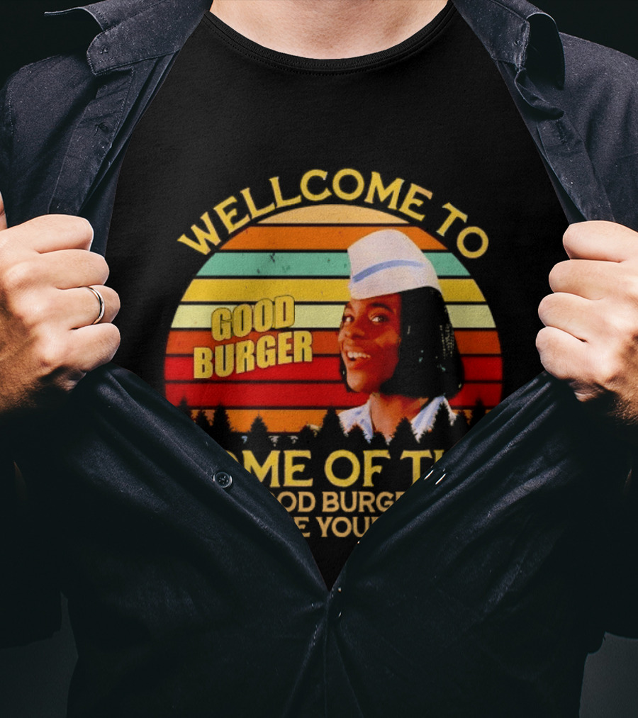 Welcome To Good Burger Home Of The Good Burger Can I Take Your Order T-Shirt