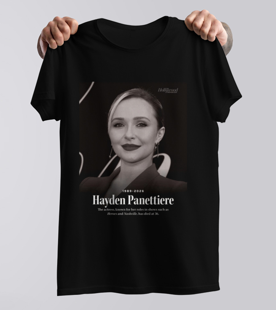 Hayden Panettiere 1989 2026 Heroes Nashville Actress Has Died At 36 T-Shirt