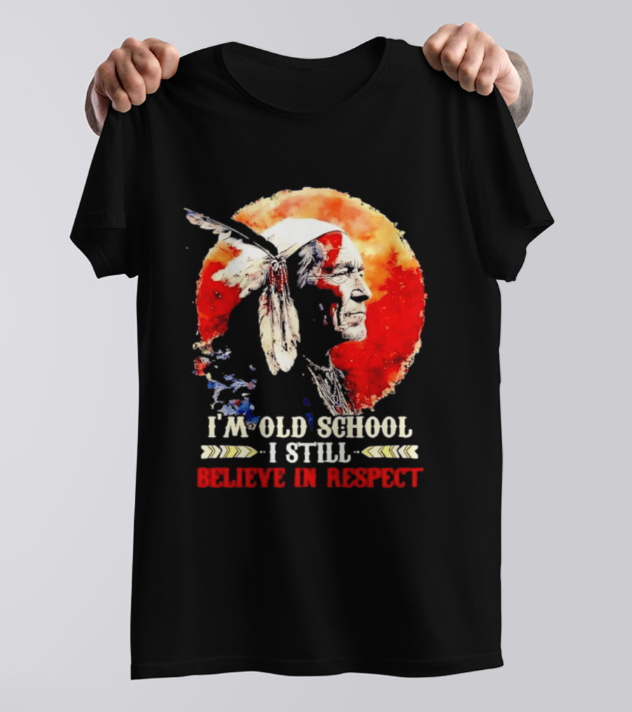 I'm Old School I Still Believe In Respect Native American Warrior Feathered Headdress T-Shirt