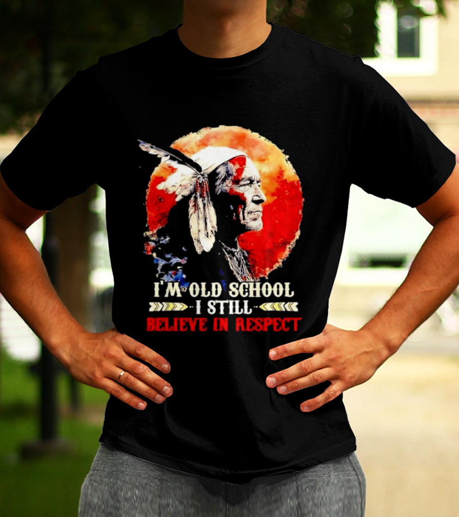 I'm Old School I Still Believe In Respect Native American Warrior Feathered Headdress T-Shirt