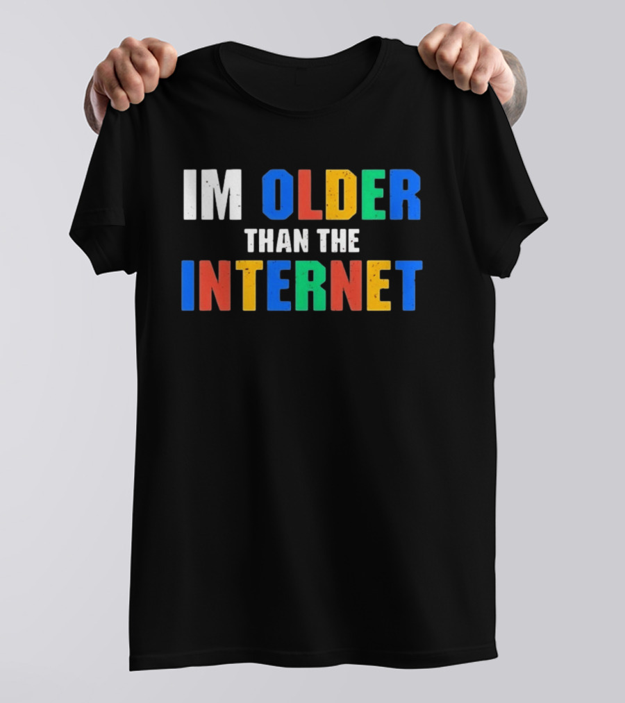 I'm Older Than The Internet T-Shirt
