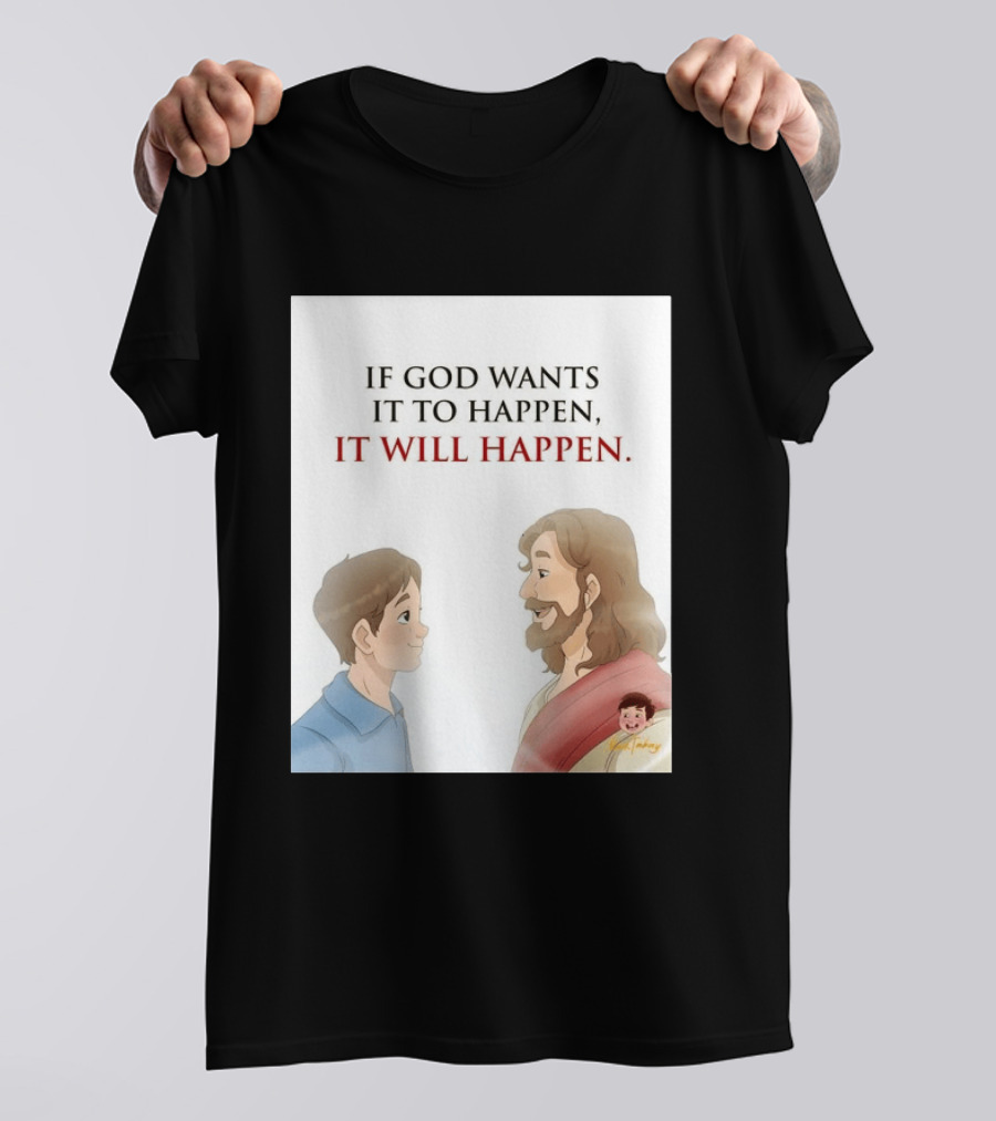 If God Wants It To Happen It Will Happen Jesus Talking To Boy T-Shirt
