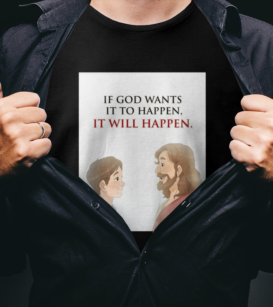 If God Wants It To Happen It Will Happen Jesus Talking To Boy T-Shirt