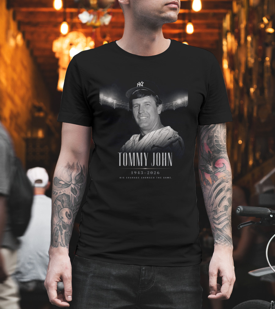 Tommy John 1943 2026 Yankee Legend His Courage Changed The Game T-Shirt