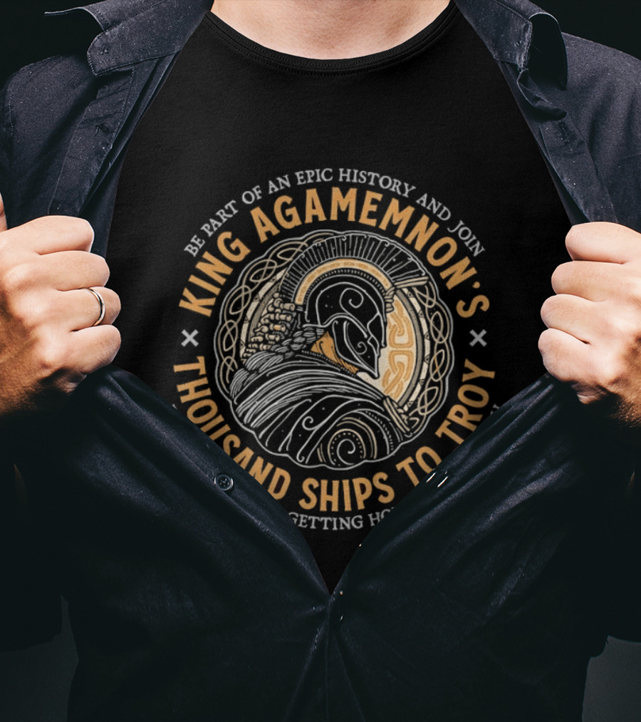 King Agamemnon's Epic History Thousand Ships To Troy T-Shirt