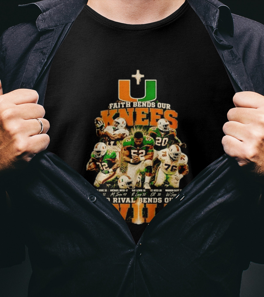 Miami Hurricanes Faith Bends Our Knees Ray Lewis Frank Gore Michael Irvin Ed Reed Warren Sapp U No Rival Bends Our Will T-Shirt