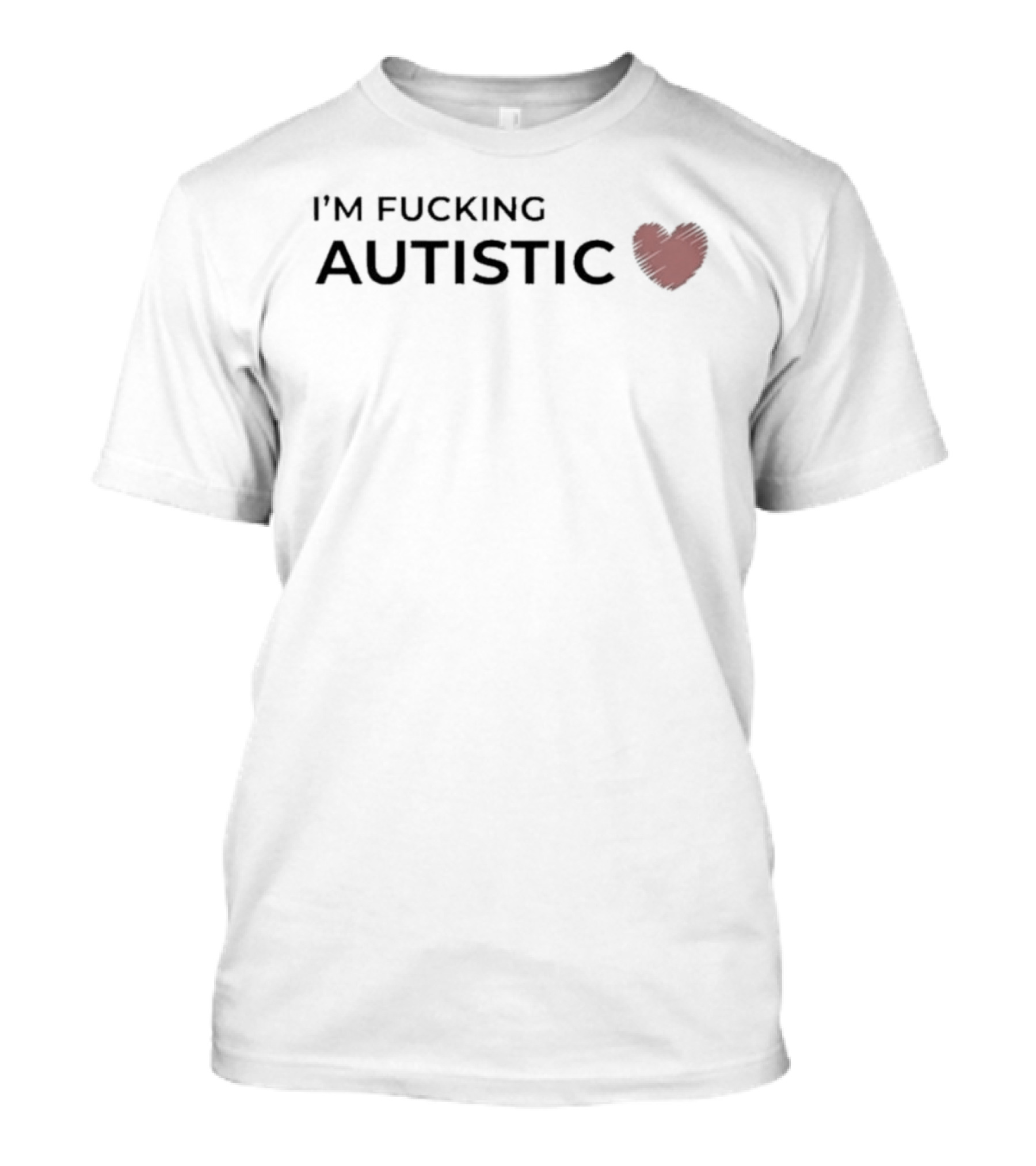 I'm Fucking Autistic Heart Symbol Neurodivergent Autism Awareness T-Shirt