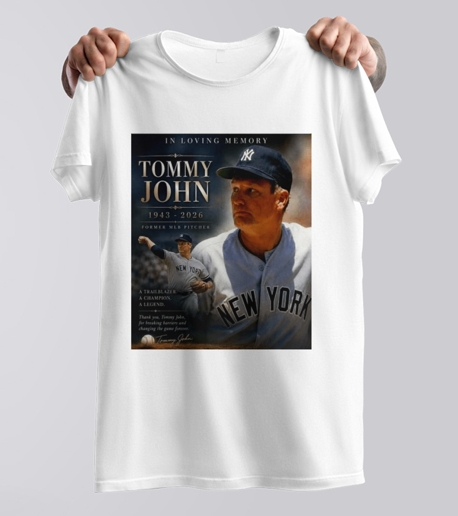 In Loving Memory Tommy John 1943 2026 New York Yankees MLB Pitcher Legend Trailblazer T-Shirt