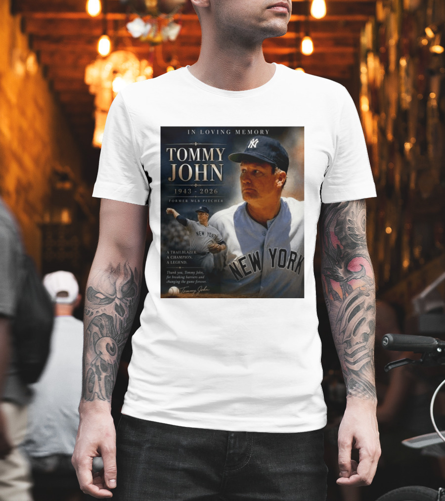 In Loving Memory Tommy John 1943 2026 New York Yankees MLB Pitcher Legend Trailblazer T-Shirt