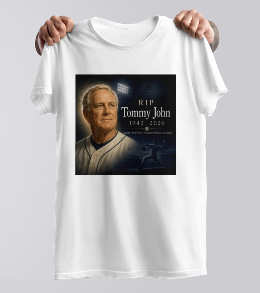RIP Tommy John Legendary MLB Pitcher 1943 2026 Namesake Of Tommy John Surgery T-Shirt