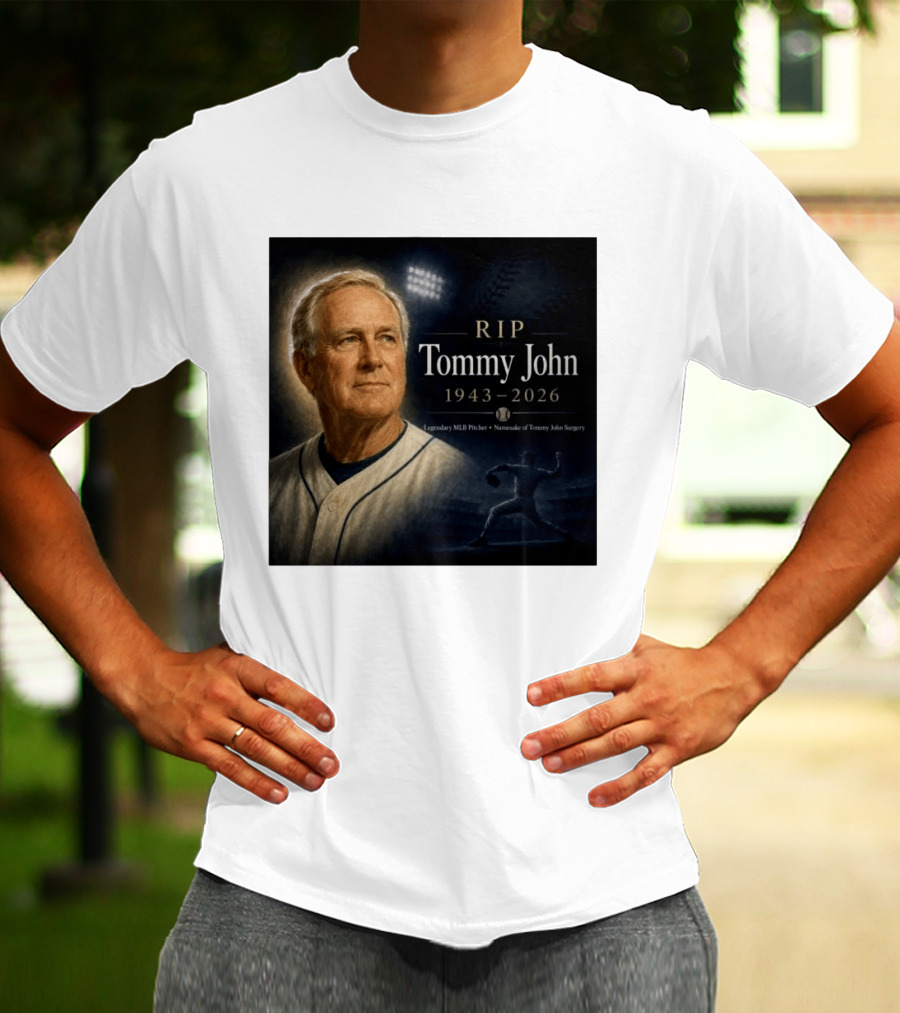 RIP Tommy John Legendary MLB Pitcher 1943 2026 Namesake Of Tommy John Surgery T-Shirt