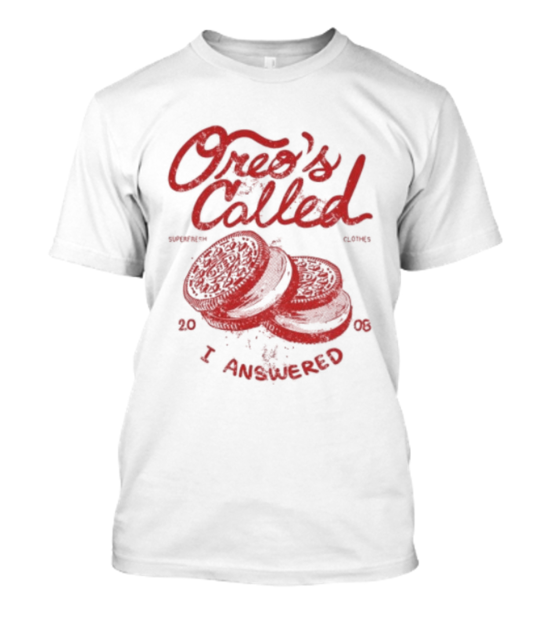 Superfresh Clothes Oreo's Called I Answered 2008 T-Shirt