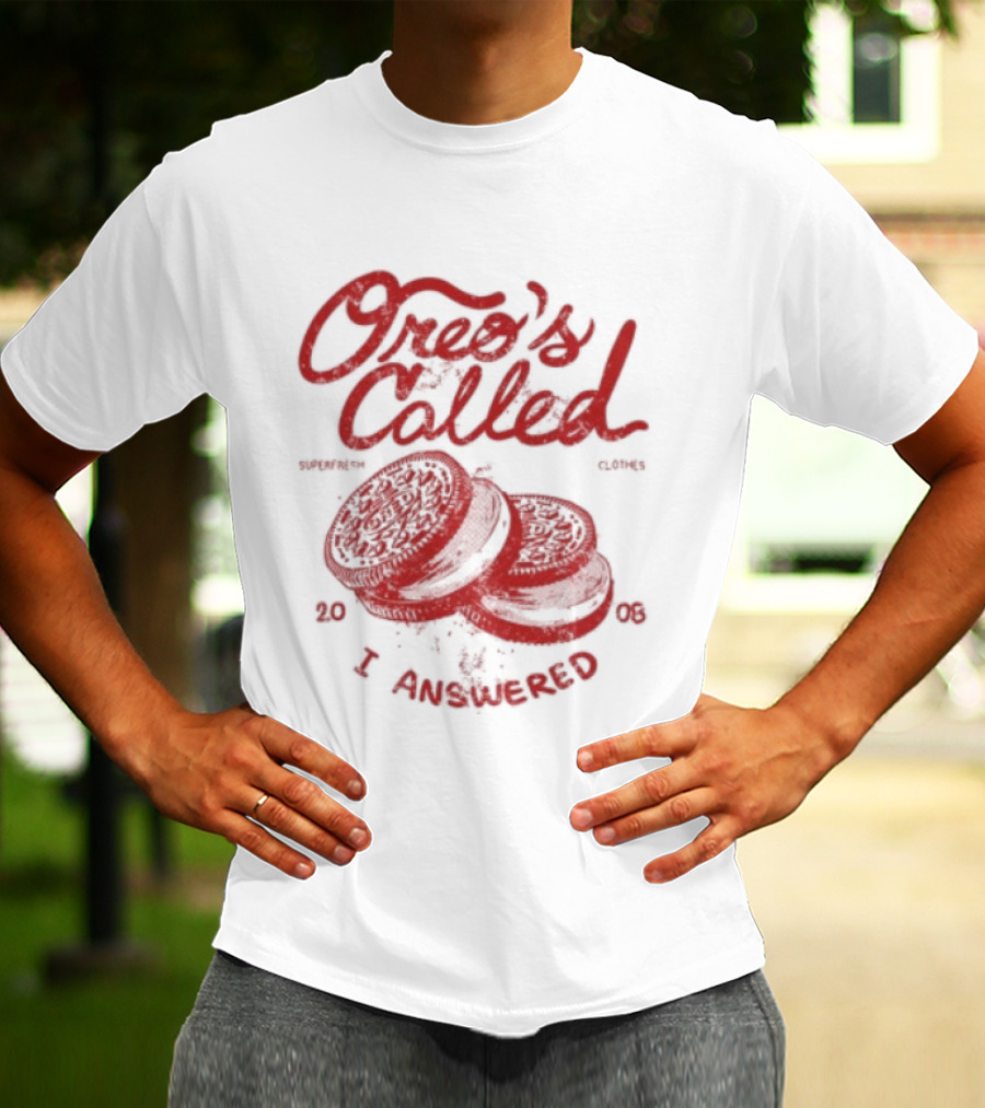 Superfresh Clothes Oreo's Called I Answered 2008 T-Shirt