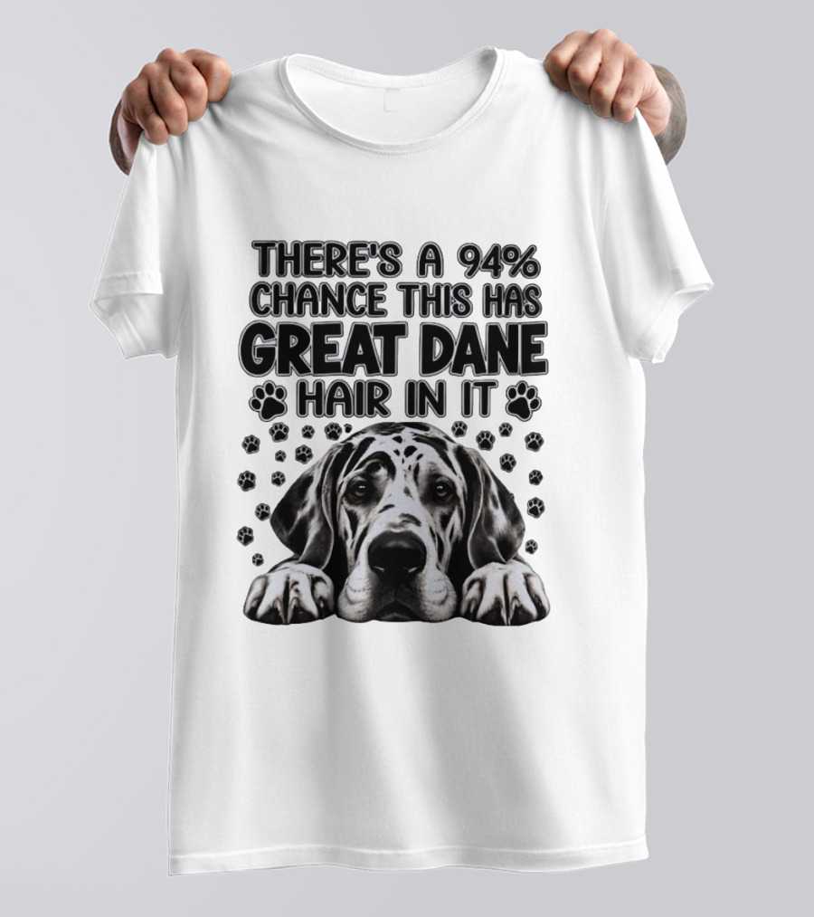 There's A 94% Chance This Has Great Dane Hair In It Paw Print Dog Lover T-Shirt